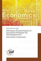 Couverture du livre « Politiques économiques et économie politique du développement ; rationalisation & optimisation » de Walter Amedzro St-Hilaire aux éditions Presses Academiques Francophones