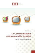 Couverture du livre « La Communication évEnementielle Sportive : Cas du tir sportif au Maroc » de Tarik Zghinou aux éditions Editions Universitaires Europeennes