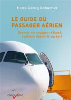 Couverture du livre « Le guide du passager aérien : devenir un voyageur éclairé, expliqué depuis le cockpit » de Hans-Georg Rabacher aux éditions Tredition