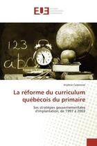 Couverture du livre « La reforme du curriculum quebecois du primaire - ses strategies gouvernementales d'implantation, de » de Anylene Carpentier aux éditions Editions Universitaires Europeennes