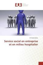 Couverture du livre « Service social en entreprise et en milieu hospitalier » de Kahou Bi Tokalo aux éditions Editions Universitaires Europeennes