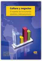 Couverture du livre « Cultura y negocios : el español de la economía española y latinoamericana » de Angel Felices aux éditions Edinumen