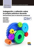 Couverture du livre « Indagación y reflexión sobre la propia práctica docente : herramientas para el desarollo profesional » de Silvia Lopez et Olga Esteve et Juan Urban et Angels Ferrer et Elena Verdia aux éditions Edinumen