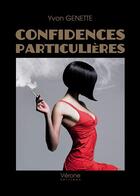 Couverture du livre « Confidences particulières » de Yvon Genette aux éditions Verone