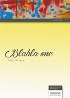 Couverture du livre « Blabla one » de Azel Bclecs aux éditions Verone