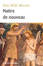 Couverture du livre « Naître de nouveau » de Marie-Dominique Molinie aux éditions Des Beatitudes