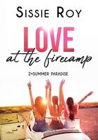 Couverture du livre « Summer paradise Tome 2 : love at the firecamp » de Sissie Roy aux éditions Evidence Editions
