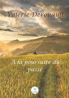 Couverture du livre « A la poursuite du passe » de Derouault Valerie aux éditions Le Lys Bleu