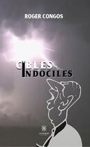 Couverture du livre « Cibles indociles » de Roger Congos aux éditions Le Lys Bleu