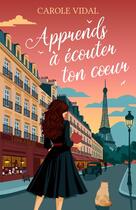 Couverture du livre « Apprends à écouter ton coeur » de Carole Vidal aux éditions Librinova