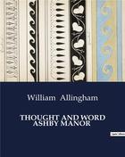 Couverture du livre « THOUGHT AND WORD ASHBY MANOR » de William Allingham aux éditions Culturea