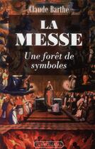 Couverture du livre « La messe, une forêt de symboles » de Claude Barthe aux éditions Via Romana