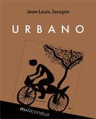 Couverture du livre « Urbano » de Jean-Louis Jacopin aux éditions Mauconduit