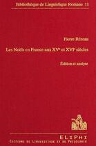 Couverture du livre « Les Noëls en France aux XVe et XVIe siècles : édition et analyse » de Pierre Rezeau aux éditions Eliphi