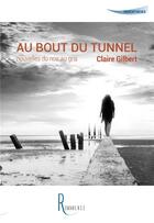 Couverture du livre « Au bout du tunnel ; nouvelles du noir au gris » de Claire Gilbert aux éditions La Remanence