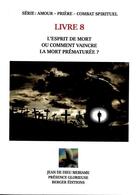 Couverture du livre « L'esprit de mort ou comment vaincre la mort prematuree ? : livret 8 » de Jean De Dieu Mebiame aux éditions Berger Jdd