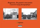 Couverture du livre « Bagneux, du passé à nos jours ; carnet de voyage photographique » de  aux éditions Digobar