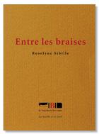Couverture du livre « Entre les braises » de Roselyne Sibille aux éditions La Boucherie Litteraire
