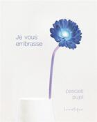 Couverture du livre « Je vous embrasse » de Pascale Pujol aux éditions Lunatique