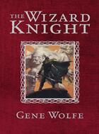 Couverture du livre « The Wizard Knight » de Gene Wolfe Gene aux éditions Orion Digital