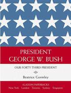 Couverture du livre « President George W. Bush » de Gormley Beatrice aux éditions Aladdin