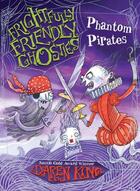 Couverture du livre « Frightfully Friendly Ghosties: Phantom Pirates » de King Daren aux éditions Quercus Publishing Digital