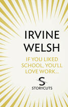 Couverture du livre « If You Liked School, You'll Love Work » de Irvine Welsh aux éditions Random House Digital