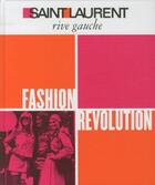 Couverture du livre « Saint laurent rive gauche: fashion revolution » de Pierre Berge et Jeromine Savignon aux éditions Abrams