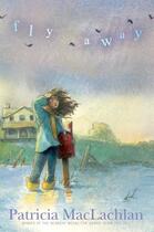 Couverture du livre « Fly Away » de Patricia Maclachlan aux éditions Margaret K Mcelderry Books
