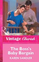 Couverture du livre « The Boss's Baby Bargain (Mills & Boon Vintage Cherish) » de Karen Sandler aux éditions Mills & Boon Series