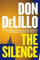 Couverture du livre « THE SILENCE » de Don Delillo aux éditions Pan Macmillan