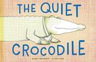 Couverture du livre « The quiet crocodile » de Andriamirado/Renon aux éditions Princeton Architectural