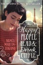 Couverture du livre « HAPPY PEOPLE READ AND DRINK COFFEE » de Agnes Martin-Lugand aux éditions Atlantic Books