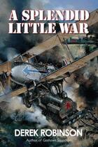 Couverture du livre « A Splendid Little War » de Robinson Derek aux éditions Quercus Publishing Digital