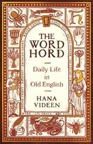 Couverture du livre « THE WORDHORD - DAILY LIFE IN OLD ENGLISH » de Hana Videen aux éditions Profile Books