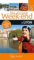 Couverture du livre « Un grand week-end ; Lyon » de  aux éditions Hachette Tourisme