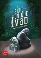 Couverture du livre « Le seul et unique Ivan » de Katherine Applegate aux éditions Le Livre De Poche Jeunesse