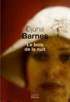 Couverture du livre « Le bois de la nuit » de Djuna Barnes aux éditions Seuil