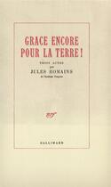 Couverture du livre « Grace encore pour la terre! » de Jules Romains aux éditions Gallimard