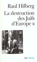 Couverture du livre « La destruction des juifs d'europe » de Raul Hilberg aux éditions Gallimard