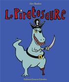 Couverture du livre « Le Piratosaure » de Alex Sanders aux éditions Gallimard Jeunesse Giboulees