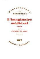 Couverture du livre « L'imaginaire médiéval essais » de Jacques Le Goff aux éditions Gallimard