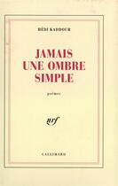 Couverture du livre « Jamais une ombre simple » de Hédi Kaddour aux éditions Gallimard