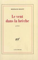 Couverture du livre « Le vent dans la brèche » de Bertrand Degott aux éditions Gallimard