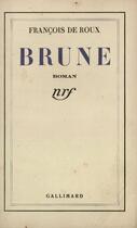 Couverture du livre « Brune » de Roux Francois De aux éditions Gallimard (patrimoine Numerise)