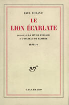 Couverture du livre « Le lion ecarlate / la fin de byzance et d'isabeau de baviere » de Paul Morand aux éditions Gallimard (patrimoine Numerise)