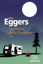 Couverture du livre « Les héros de la frontière » de Dave Eggers aux éditions Gallimard