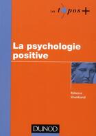 Couverture du livre « La psychologie positive » de Rebecca Shankland aux éditions Dunod