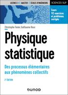 Couverture du livre « Physique statistique : Des processus élémentaires aux phénomènes collectifs (2e édition) » de Christophe Texier et Guillaume Roux aux éditions Dunod