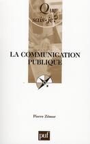 Couverture du livre « La communication publique » de Pierre Zemor aux éditions Que Sais-je ?